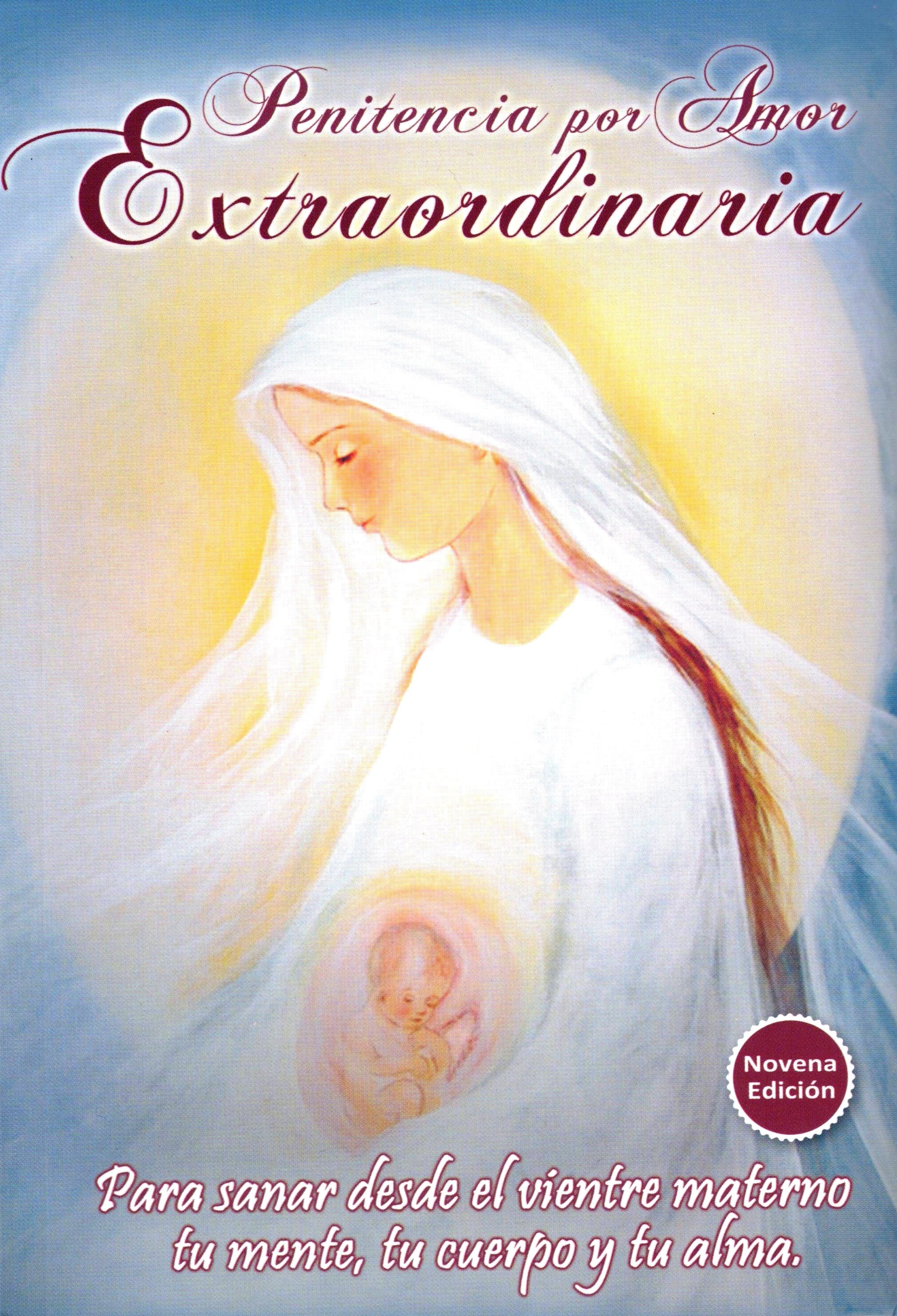 Penitencia por Amor Extraordinaria, Para sanar desde el vientre materno tu mente, tu cuerpo y tu alma.