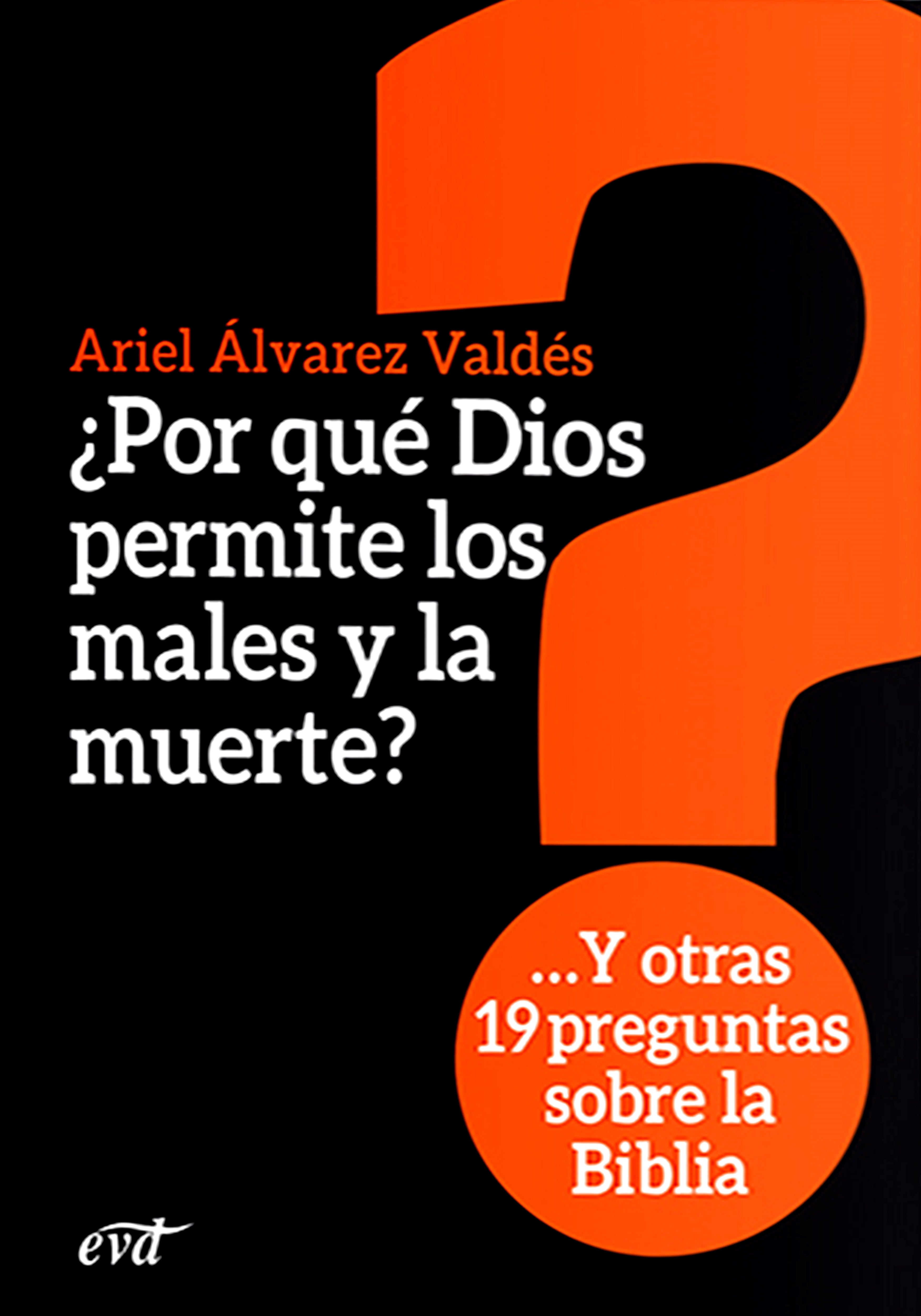 ¿Por qué Dios permite los males y la muerte? Y otras 19 preguntas sobre la Biblia